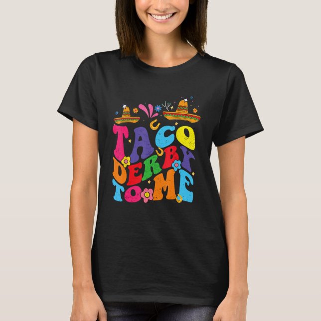 Camiseta Groovy Taco Derby To Me Mexican Derby Day Cinco de (Frente)