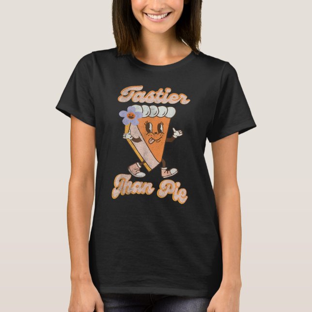 Camiseta Groovy Tastier Than Pie Pumpkin Thanksgiving Pie F (Frente)