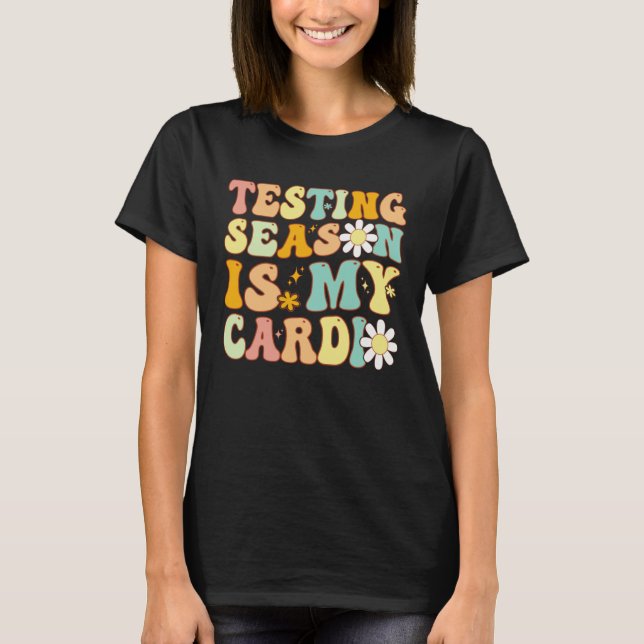 Camiseta Groovy Testing Season Is My Cardio Students Test T (Frente)