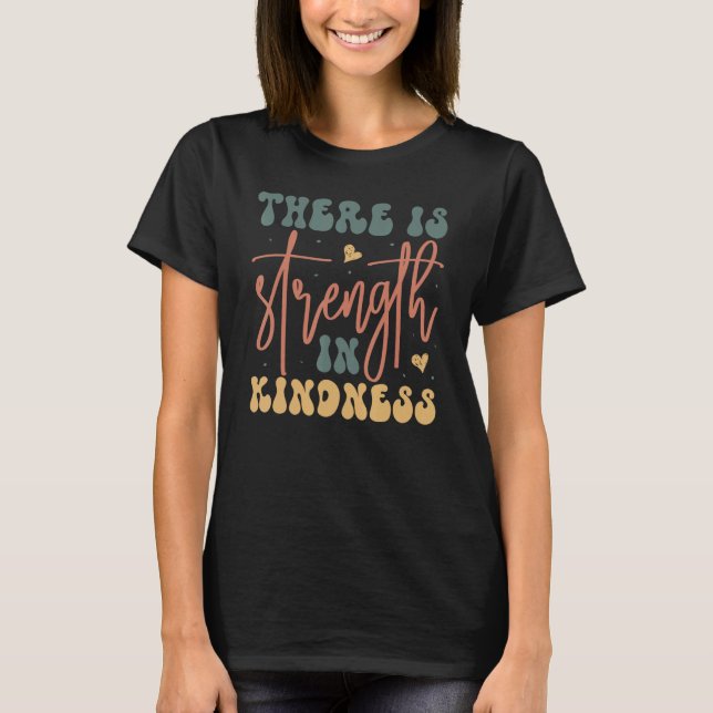 Camiseta Groovy There is Strength In Kindness Inspirational (Frente)