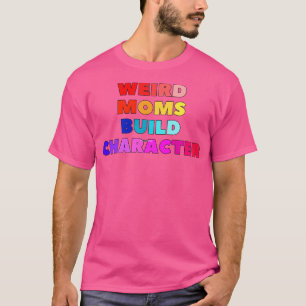 Camiseta Groovy Weird Moms Build Character 187