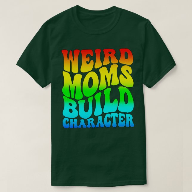 Camiseta Groovy Weird Moms Build Character 366 (Frente do Design)