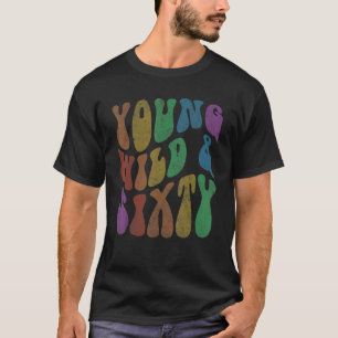 Camiseta Groovy YOUNG WILD & SEXTY Retro 60 Aniversário Olá