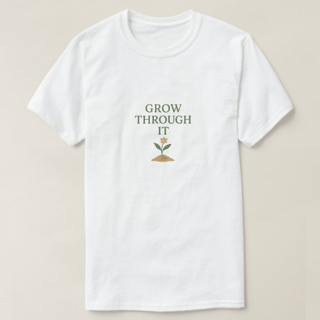 Camiseta Grow Through It (Frente do Design)