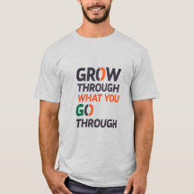 GROW THROUGH WHAT YOU GO THROUGH D02