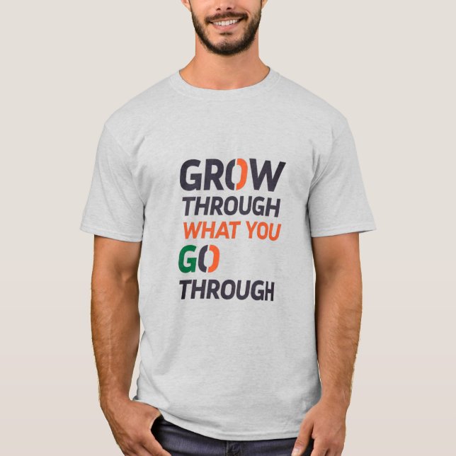 CAMISETA GROW THROUGH WHAT YOU GO THROUGH D02 (Frente)