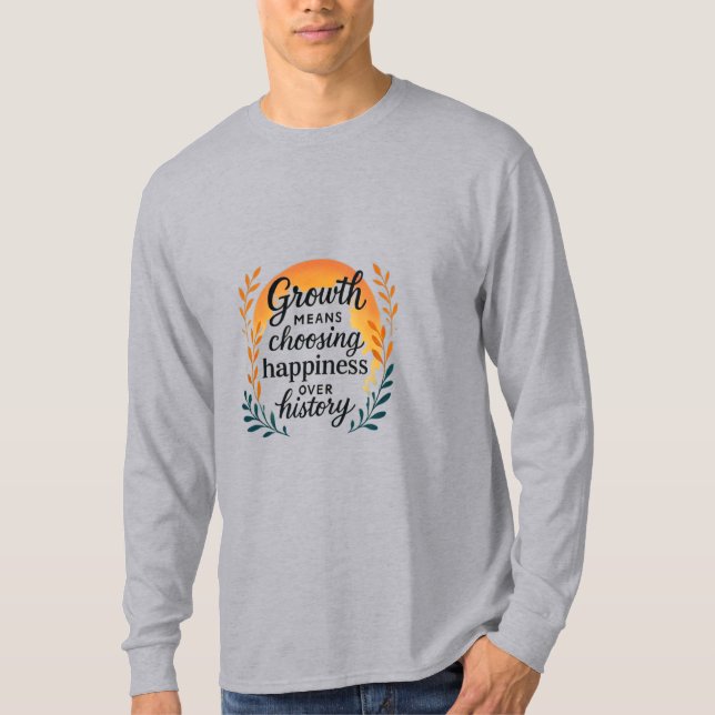 Camiseta Growth Mindset T-Shirt — Choosing Happiness Over H (Frente)