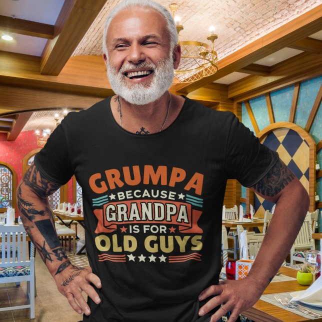 Camiseta Grumpa Because Grandpa is for old guys (Criador carregado)