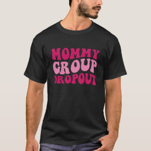 Camiseta Grupo de mamães Dropout Mãe Dizendo Que As Mulhere