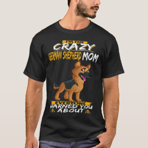 Camiseta GSD004 - Eu sou o German shepherd maluco Mãe Todo