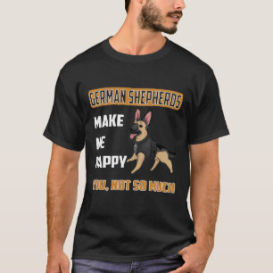 Camiseta GSD055 - German shepherd Me Fazem Feliz Que Você N
