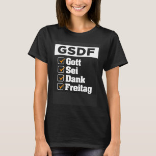 Camiseta GSDF Obteve Sei Dank Freitag Sexta Semana