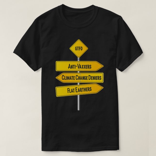 Camiseta GTFO AntiVaxxers Alterações climáticas Deniers Fla (Frente do Design)