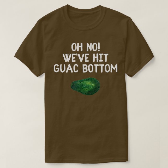 Camiseta Guac Bottom Weve Atingiu a Escassez de Avocado (Frente do Design)