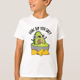 Camiseta Guac Dip Você Diz Engraçado Guacamole Dip Pun