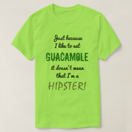 Camiseta GUACAMOLE não significa HIPSTER!