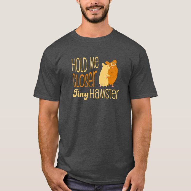 Camiseta Guardare-me um hamster minúsculo mais próximo (Frente)
