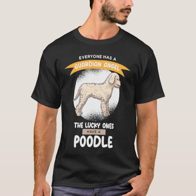 Camiseta Guardian Angels the Lucky ones Have A Poodle (Frente)