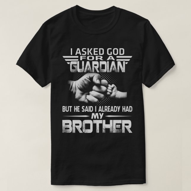 Camiseta guardião, mas ele disse que eu já tinha meu irmão (Frente do Design)