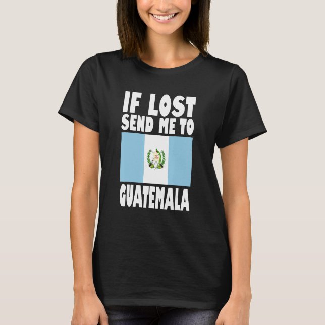 Camiseta Guatemala Flag Design  If lost send me to Guatemal (Frente)