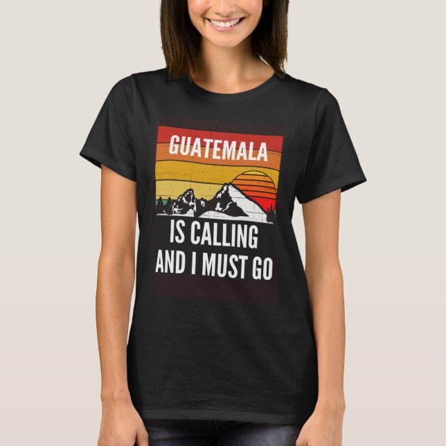 Camiseta Guatemala Is Calling And I Must Go (Frente)