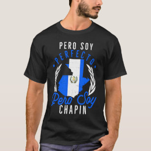 Camiseta Guatemala No Soy Perfecto Pero Soy Chapin Guatema