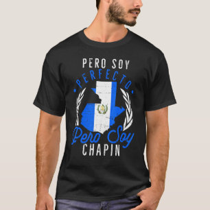 Camiseta Guatemala No Soy Perfecto Pero Soy Chapin Guatema