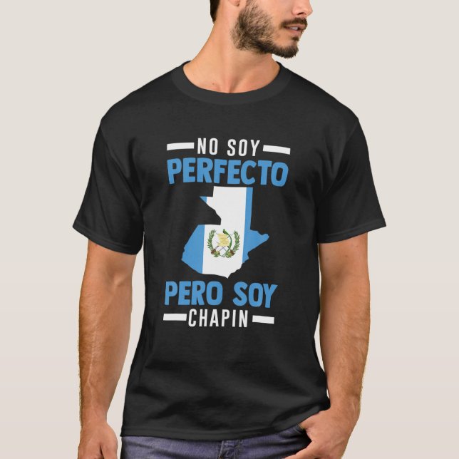 Camiseta Guatemala No Soy Perfecto Pero Soy Chapin Guatema (Frente)