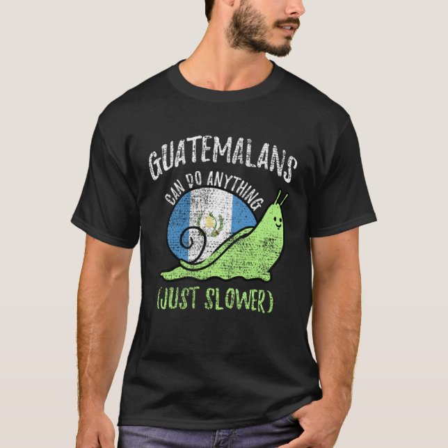 Camiseta Guatemalans Can Do Anything Just Slower  Guatemala (Frente)