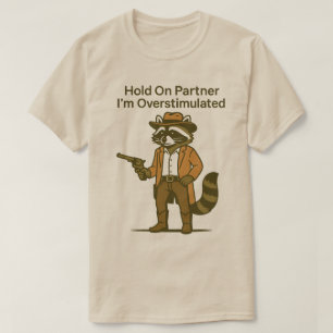 Camiseta Guaxinim se segura parceiro eu estou superestimula