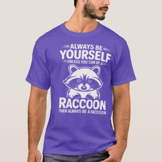 Camiseta Guaxinim Sempre seu, a menos que você possa ser um