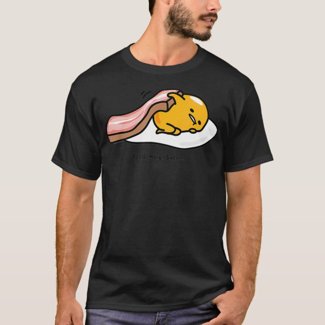Camiseta Gudetama Need More bacon shirt funny  (Frente)