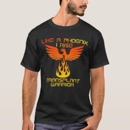 Camiseta Guerreiro de Transplante - Como uma Phoenix I Rise