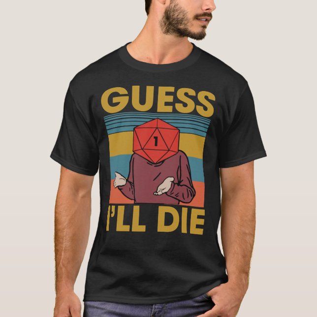 Camiseta Guess I&x27;ll Die, Dice, Dnd, D20, Dnd Dice, D20  (Frente)