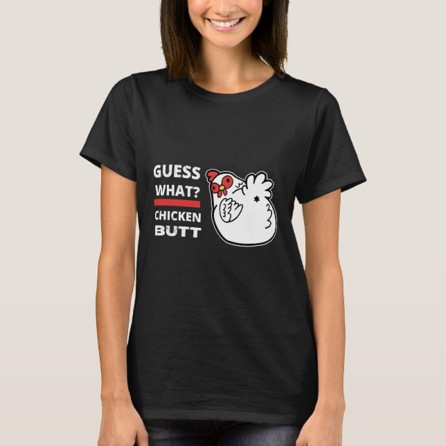 Camiseta Guess What Chicken Butt Humor   (Frente)