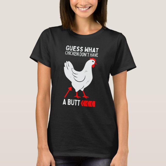 Camiseta Guess What Stop Talking About My Chicken Butt Chic (Frente)
