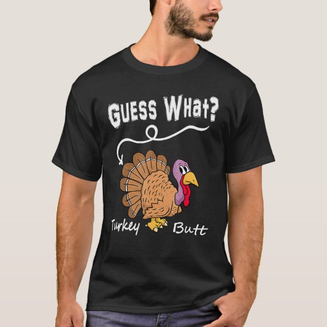 Camiseta Guess What Turkey But Chicken Butt  Fall Thanksgiv (Frente)
