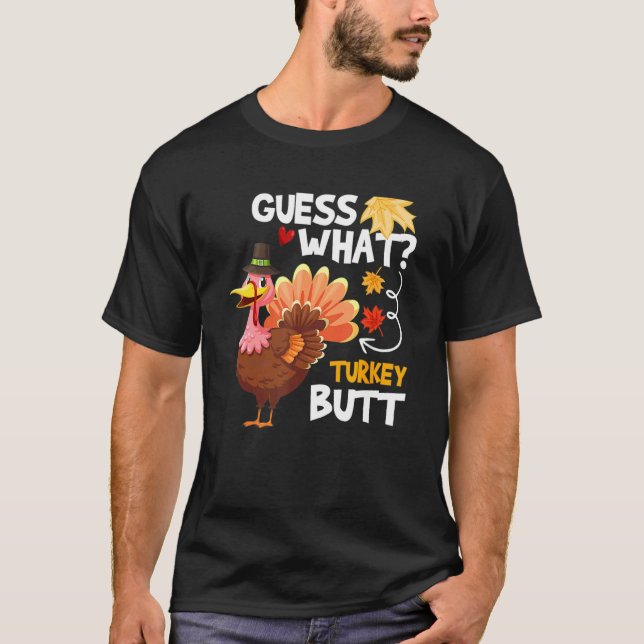 Camiseta Guess What Turkey Thanksgiving Fall Autumn Holiday (Frente)