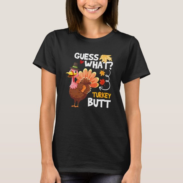 Camiseta Guess What Turkey Thanksgiving Fall Autumn Holiday (Frente)