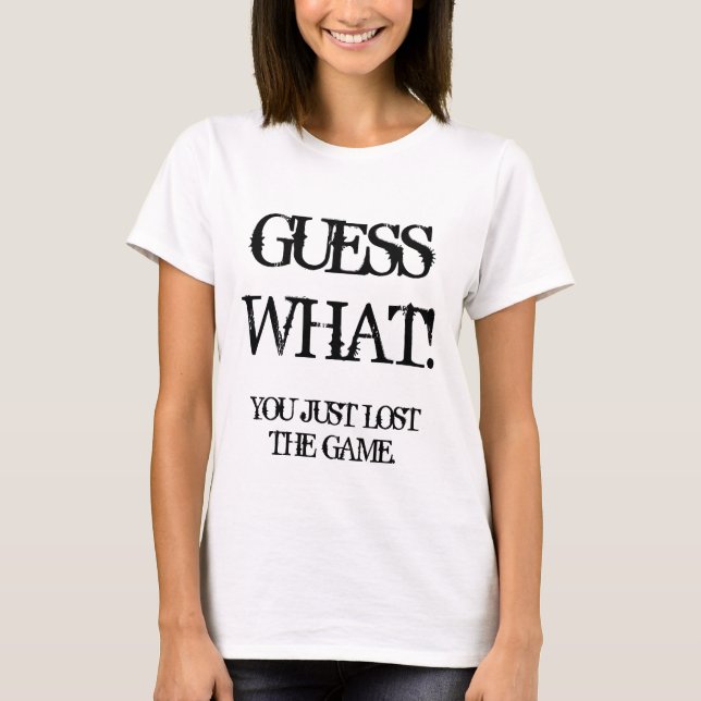 CAMISETA GUESSWHAT! , VOCÊ APENAS PERDEU O JOGO (Frente)
