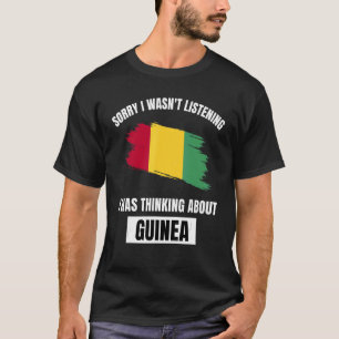 Camiseta Guiné Desculpe não estar ouvindo sobre Gui