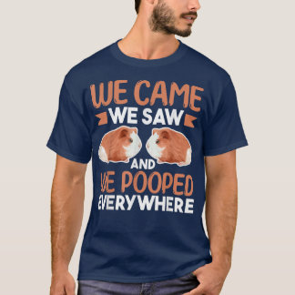 Camiseta Guinea Pig LoverWe Came We Saw And We Pooped Every