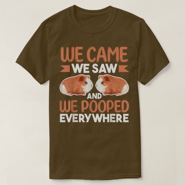 Camiseta Guinea Pig LoverWe Came We Saw And We Pooped Every (Frente do Design)