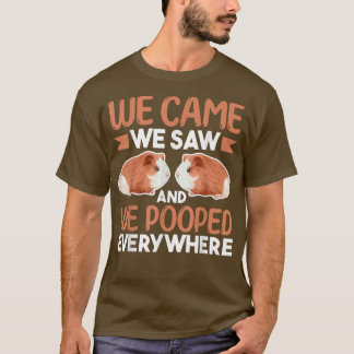 Camiseta Guinea Pig LoverWe Came We Saw And We Pooped Every