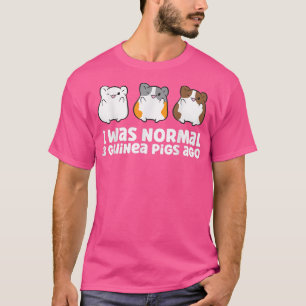 Camiseta Guinea Pig Owner I Was Normal 3 Guinea Pigs Ago