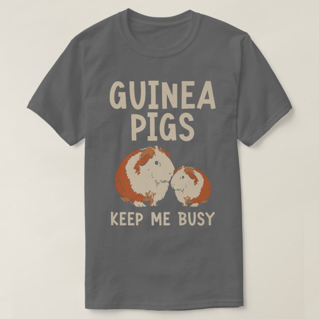 Camiseta Guinea Pigs Keep Me Busy Rodent Cavy Furry Pet Ani (Frente do Design)