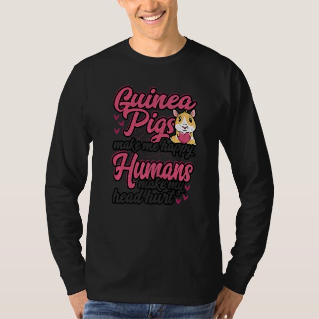 Camiseta Guinea Pigs Make Me Happy Humans Make My Head Hurt (Frente)