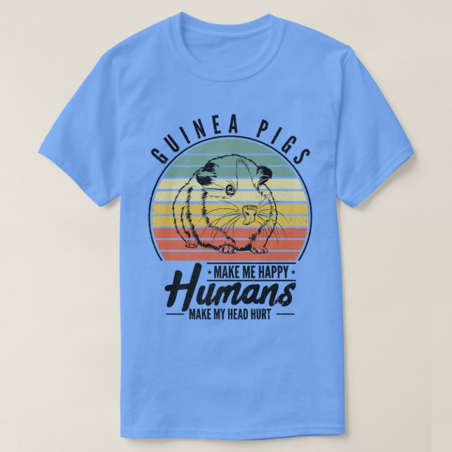 Camiseta Guinea Pigs Make Me Happy Humans Make My Head Hurt (Frente do Design)