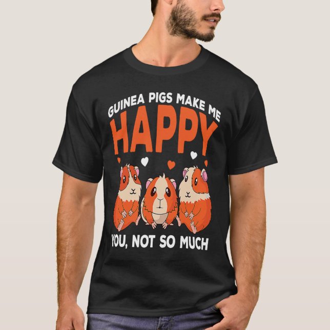 Camiseta Guinea Pigs Make Me Happy You Not So Much Funny (Frente)