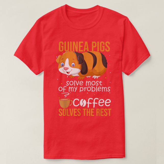 Camiseta Guinea Pigs Solve Most Of My Problems Coffee Solve (Frente do Design)